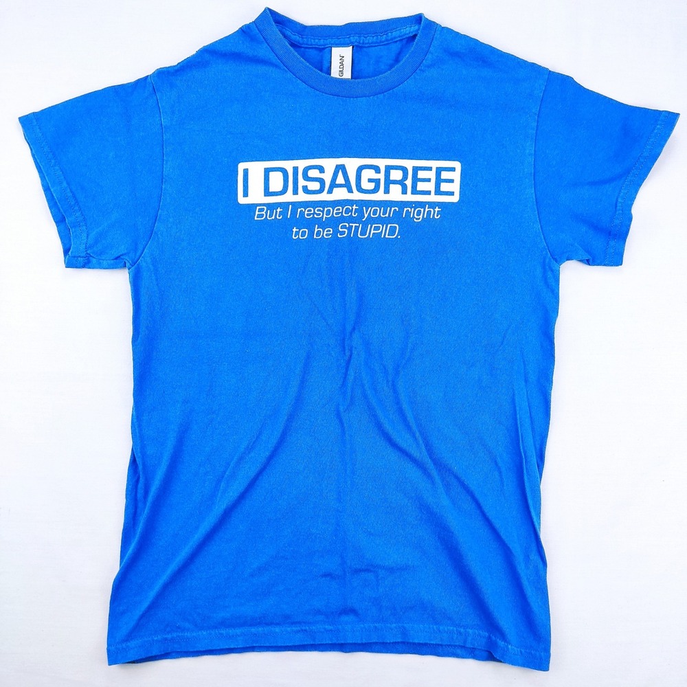 Gildan T-Shirt Mens Small Blue I Disagree But I Respect Your Right To Be Stupid